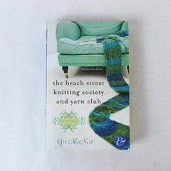 The Beach Street Knitting Society and Yarn Club by Gil McNeil 2009