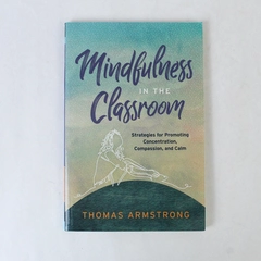 Mindfulness In The Classroom by Thomas Armstrong 2019 Paperback
