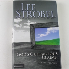 God's Outrageous Claims Discover What They Mean for You Lee Strobel 2005 HC