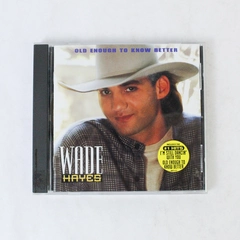 Old Enough to Know Better by Wade Hayes CD 1995 DKC Music Country Folk