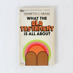 What the Old Testament Is All About Henrietta C. Mears 1985 Paperback