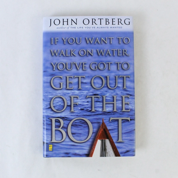 If You Want to Walk on Water You've Got to Get Out of the Boat Ortberg 2001 HC