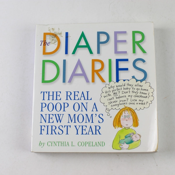 Diaper Diaries The Real Poop on a New Mom's First Year Copeland 2003 Paperback