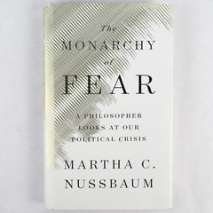The Monarchy of Fear by Martha C. Nussbaum 2018 Hardcover Dust Jacket