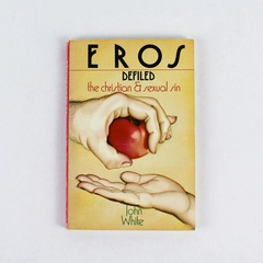 EROS Defiled the Christian & Sexual Sin by John White 1977 Inter-Varsity Press