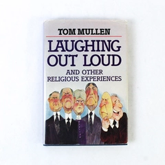 Laughing Out Loud and Other Religious Experiences by Tom Mullen 1983 HC