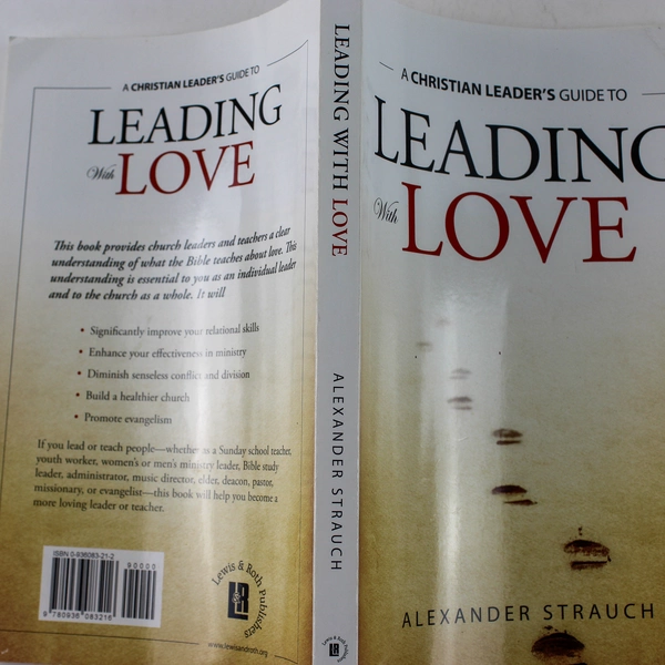 Leading with Love by Alexander Strauch 2006 PB