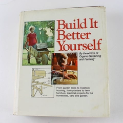 Build It Better Yourself the Editors of Organic Gardening and Farming 1977 HC