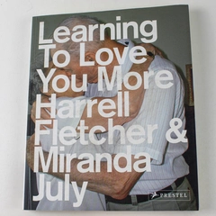 Learning to Love You More Miranda July Harrell Fletcher 2007 Paperback