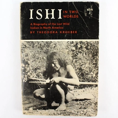 Ishi in Two Worlds by Theodora Kroeber 1974 Paperback
