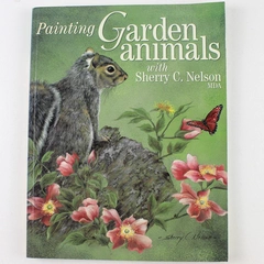Painting Garden Animals Sherry C. Nelson 2004 Paperback