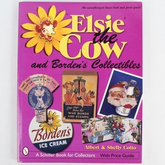 Albert & Shelly Coito Elsie the Cow & Borden's Collectibles 2000 Schiffer PB
