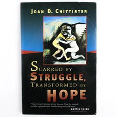 Scarred by Struggle, Transformed by Hope by Joan Chittister (2005, Paperback)