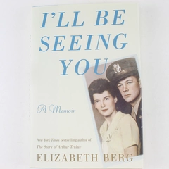 I'll Be Seeing You A Memoir by Elizabeth Berg 2020 Hardcover