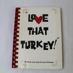 Self-Published Vintage Cookbook Love That Turkey Spiral Bound 1969