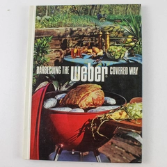 Barbecuing the Weber Covered Way Cookbook 1972 Hardcover