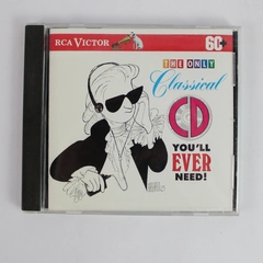 The Only Classical CD You'll Ever Need by Various Artists 1994 RCA Victor