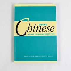Using Chinese A Guide to Contemporary Usage by Walls & Li 2009 PB Good