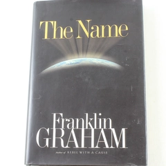 The Name by Franklin Graham 2002 Hardcover Book Christian Living Dust Jacket