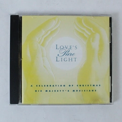 Love's Pure Light A Celebration of Christmas His Majesty's Musicians 1996