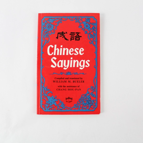 Chinese Sayings William M. Bueler 1988 7th Printing Charles E. Tuttle Company PB