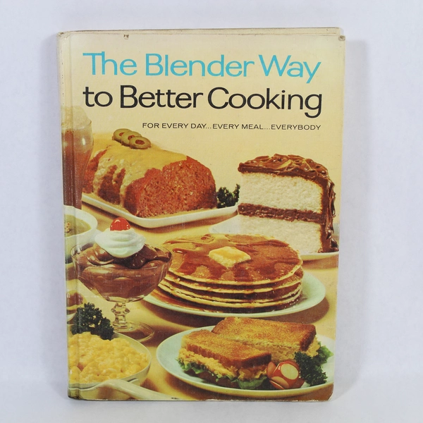 The Blender Way To Better Cooking by Betty Sullivan 1965 1st Edition HC