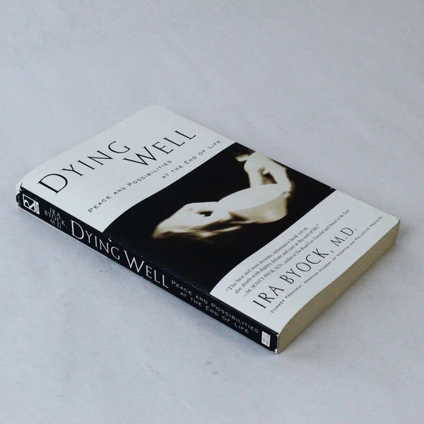 Dying Well By Ira Byock 1998 Riverhead Books Paperback