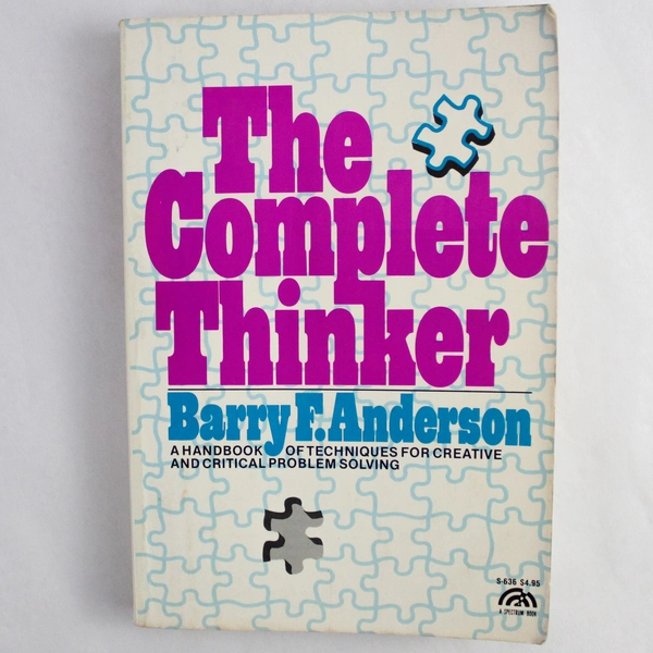 The Complete Thinker by Barry F Anderson 1980 Prentice Hall Paperback