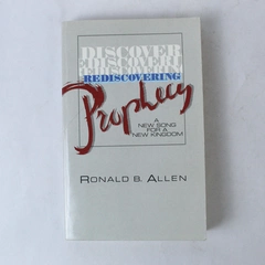 Rediscovering Prophecy A New Song for a New Kingdom Ronald B. Allen 1983 PB