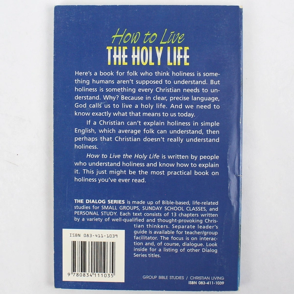 How to Live the Holy Life: A Down-To-Earth Look at Holiness By Stephen Miller