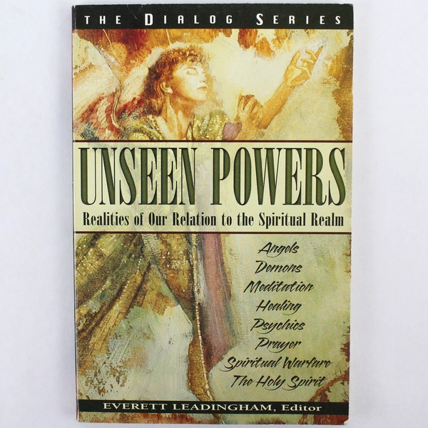 Unseen Powers Realities of Our Relation to the Spiritual Realm 1999
