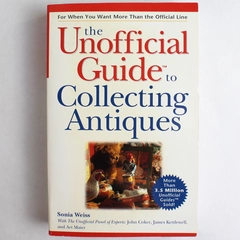 The Unofficial Guide to Collecting Antiques by Sonia Weiss 2000 IDG Paperback