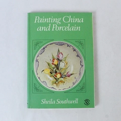 Painting China and Porcelain Sheila Southwell 1983 Blandford Press Paperback