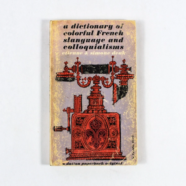 Colorful French Slanguage & Colloquialisms by Etienne Deak 1961 PB