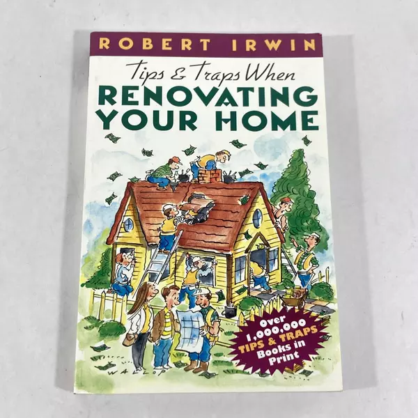 Tips & Traps When Renovating Your Home by Robert Irwin 1999 Paperback Good