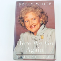 Betty White Here We Go Again My Life in Television 1995 1st Edition Book