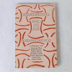Barbara Deming Remembering Who We Are 1981 Pagoda Publications Second Edition PB