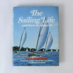 The Sailing Life and How To Enjoy It Bill Robinson Hardcover Collectible 1974
