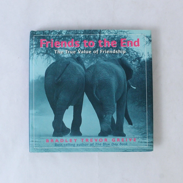 Friends to the End Bradley Trevor Greive 2004 Andrews McMeel Publishing HC DJ