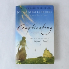 Captivating Stasi & John Eldredge 2005 Hardcover Dust Jacket Thomas Nelson