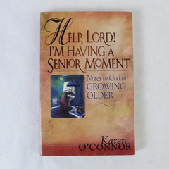Help Lord I'm Having a Senior Moment Karen O'Connor 2002 Paperback
