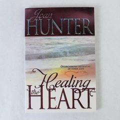 Healing the Heart Overcoming Betrayal in Your Life Joan Hunter 2007 Paperback
