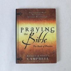 Praying the Bible Book of Prayers Stacey and Wesley Campbell 2002 Paperback