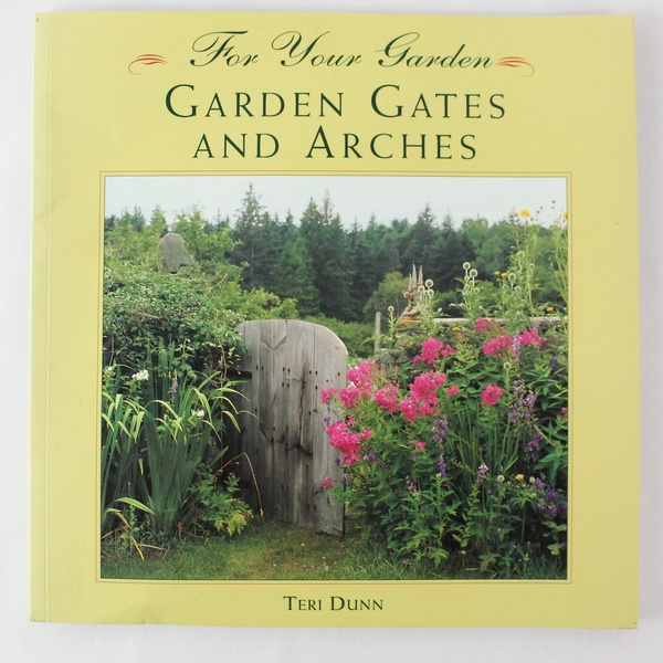 Garden Gates and Arches Paperback by Teri Dunn 2000 Softcover