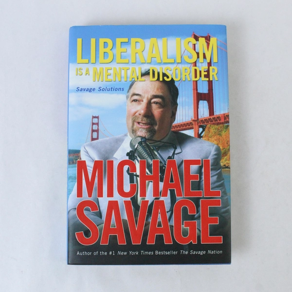 Liberalism Is A Mental Disorder Michael Savage 2005 Nelson Current HC DJ