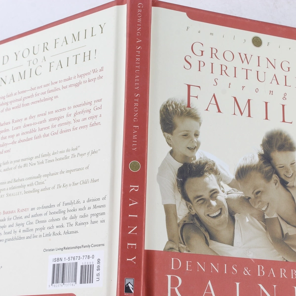 Growing a Spiritually Strong Family by Barbara Rainey and Dennis Rainey 2002 HC