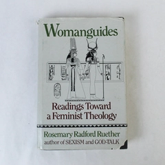 Womanguides Readings Toward A Feminist Theology Rosemary Radford Ruether 1985