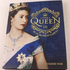 The Queen The Life and Times of Elizabeth II by Catherine Ryan 2018 Hardcover