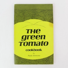 The Green Tomato Cookbook by Paula Simmons Vintage 1975 Paperback