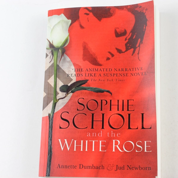 Sophie Scholl and the White Rose by Jud Newborn & Annette Dumbach Paperback